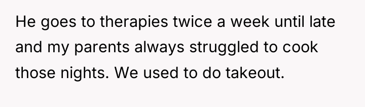 He goes to therapies twice a week until late and...