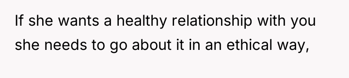 If she wants a healthy relationship with you she needs...