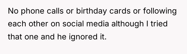 No phone calls or birthday cards or following each other...