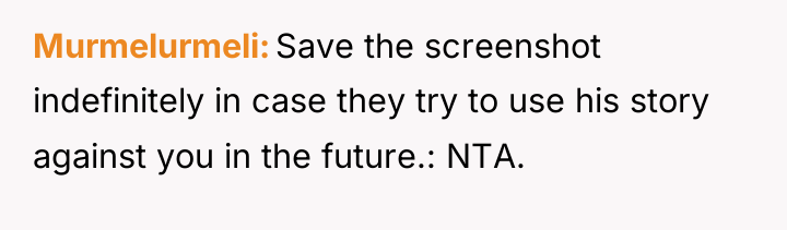 Murmelurmeli Save the screenshot indefinitely in case they try to...