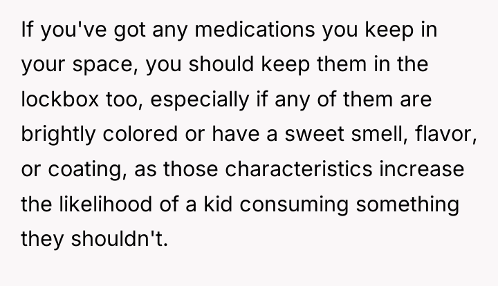 If you've got any medications you keep in your space,...