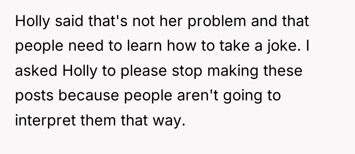 Holly said that's not her problem and that people need...
