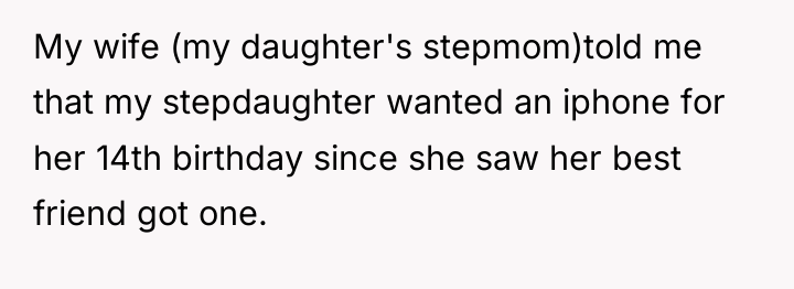 My wife (my daughter's stepmom)told me that my stepdaughter wanted...