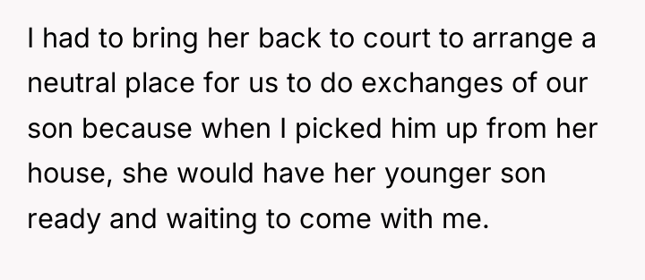 I had to bring her back to court to arrange...