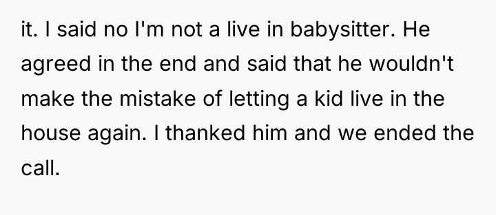it. I said no I'm not a live in babysitter....