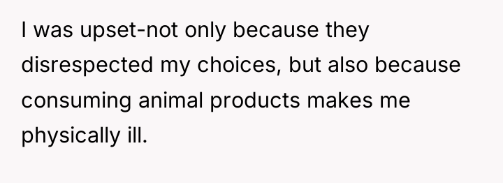 I was upset-not only because they disrespected my choices, but...