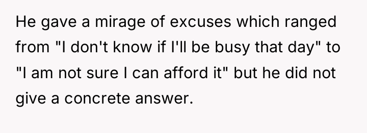 He gave a mirage of excuses which ranged from "I...