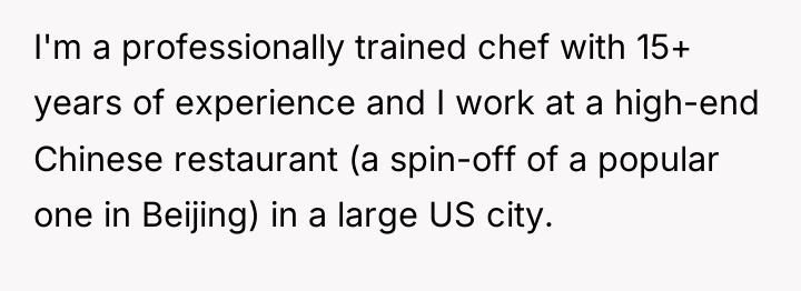 I'm a professionally trained chef with 15+ years of experience...
