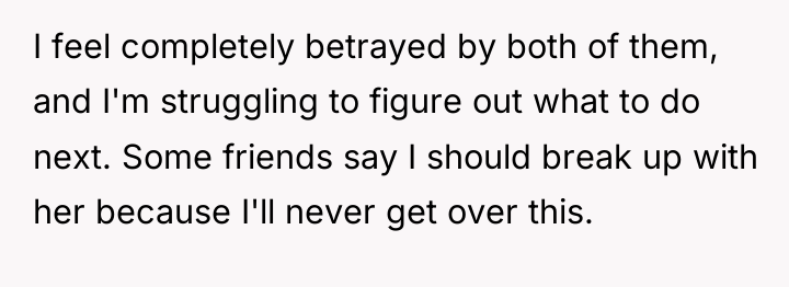 I feel completely betrayed by both of them, and I'm...