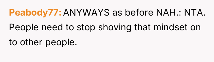 Peabody77 ANYWAYS as before NAH.: NTA. People need to stop...