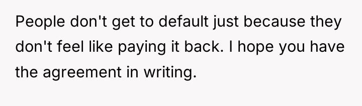 People don't get to default just because they don't feel...