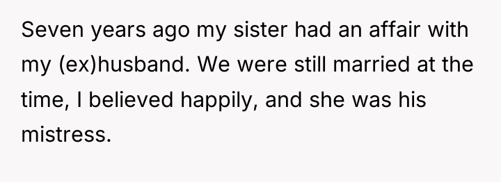 Seven years ago my sister had an affair with my...