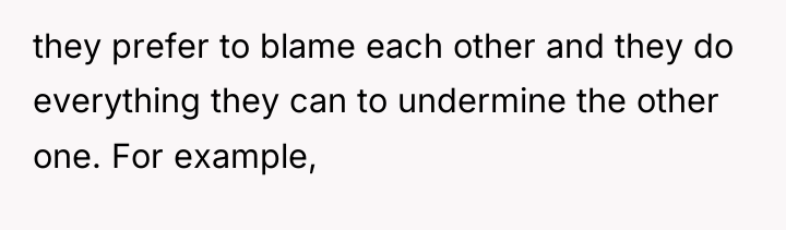 they prefer to blame each other and they do everything...