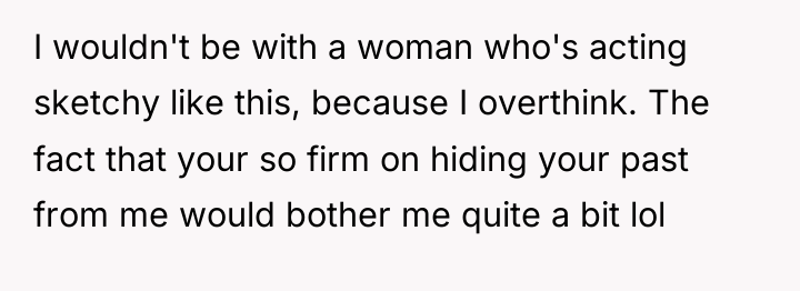 I wouldn't be with a woman who's acting sketchy like...