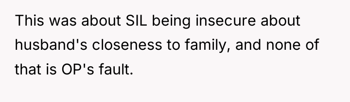This was about SIL being insecure about husband's closeness to...