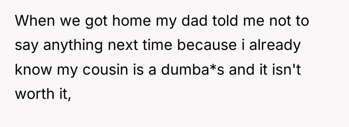 When we got home my dad told me not to...