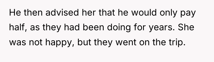 He then advised her that he would only pay half,...