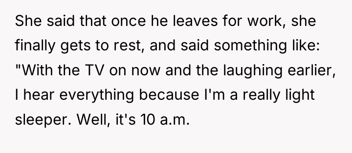 She said that once he leaves for work, she finally...
