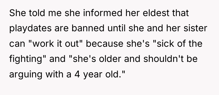 She told me she informed her eldest that playdates are...