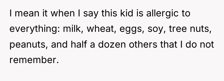 I mean it when I say this kid is allergic...