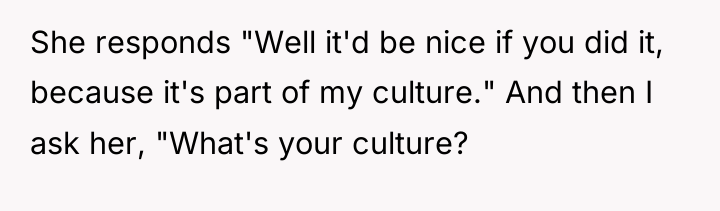 She responds "Well it'd be nice if you did it,...