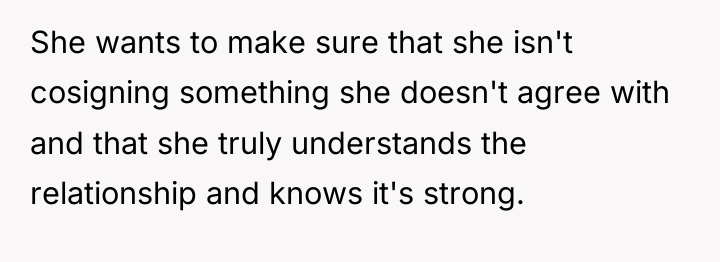 She wants to make sure that she isn't cosigning something...