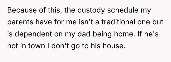 Because of this, the custody schedule my parents have for...