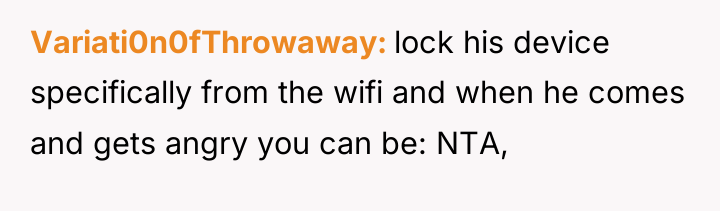 Variati0n0fThrowaway lock his device specifically from the wifi and when...
