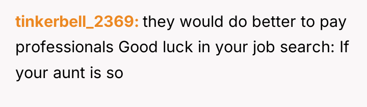 tinkerbell_2369 they would do better to pay professionals Good luck...