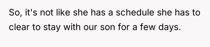 So, it's not like she has a schedule she has...