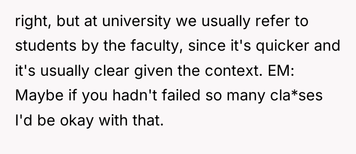 right, but at university we usually refer to students by...