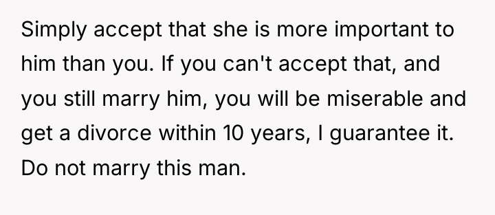 Simply accept that she is more important to him than...