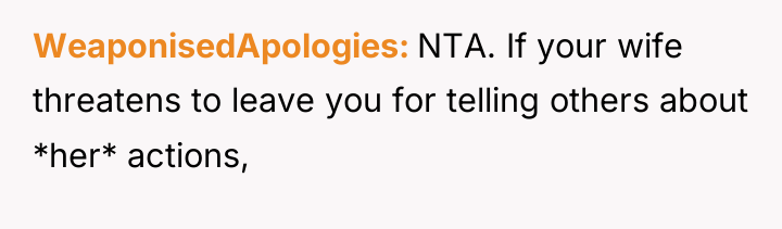 WeaponisedApologies NTA. If your wife threatens to leave you for...
