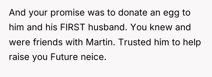 And your promise was to donate an egg to him...