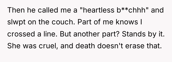 Then he called me a "heartless b**chhh" and slwpt on...