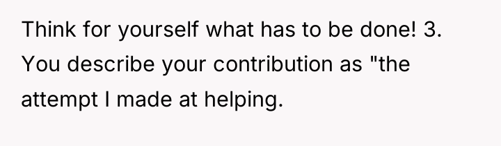 Think for yourself what has to be done! 3. You...