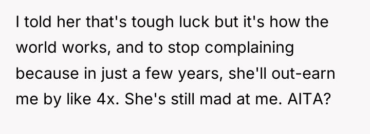 I told her that's tough luck but it's how the...