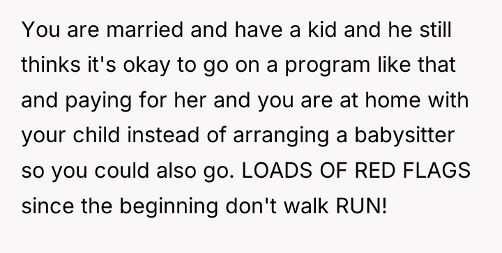 You are married and have a kid and he still...