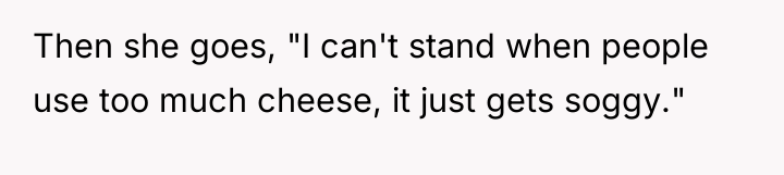 Then she goes, "I can't stand when people use too...