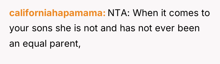 californiahapamama NTA: When it comes to your sons she is...