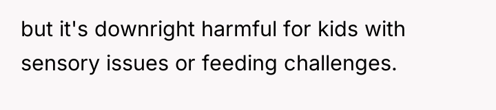 but it's downright harmful for kids with sensory issues or...