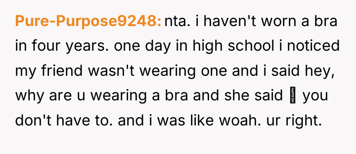 Pure-Purpose9248 nta. i haven't worn a bra in four years....