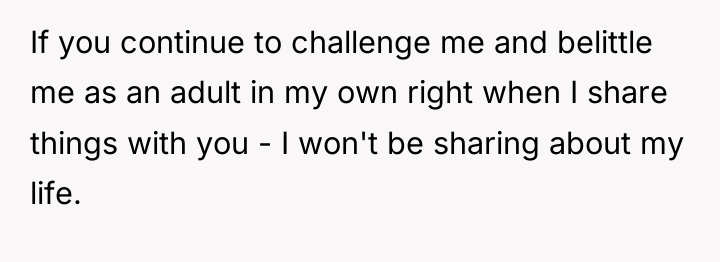 If you continue to challenge me and belittle me as...