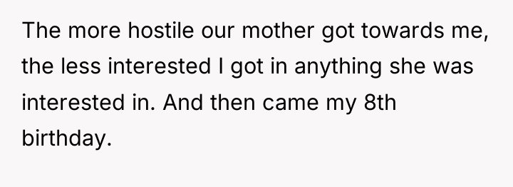 The more hostile our mother got towards me, the less...