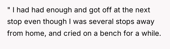 " I had had enough and got off at the...
