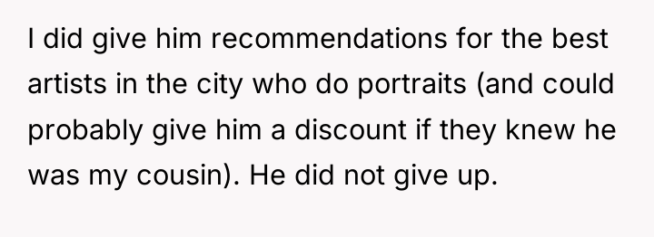 I did give him recommendations for the best artists in...