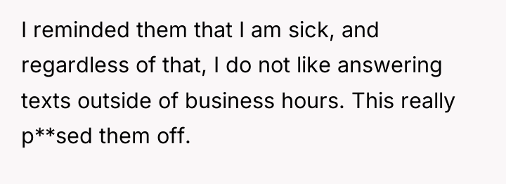 I reminded them that I am sick, and regardless of...