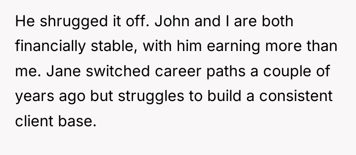 He shrugged it off. John and I are both financially...