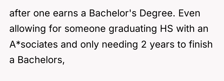 after one earns a Bachelor's Degree. Even allowing for someone...