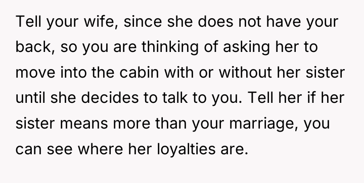 Tell your wife, since she does not have your back,...